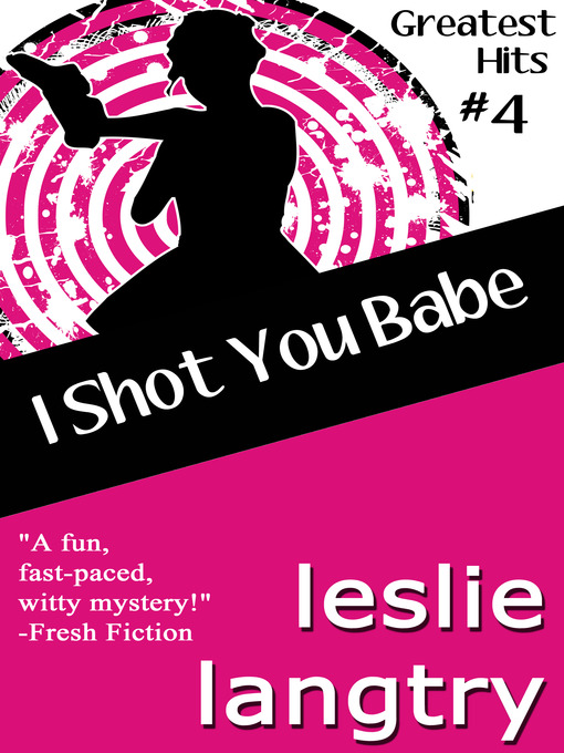 Title details for I Shot You Babe by Leslie Langtry - Wait list